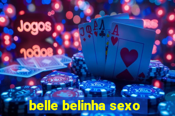 belle belinha sexo